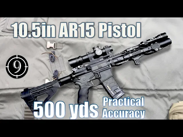 10.5in ar15 pistol build to 500yds: practical accuracy